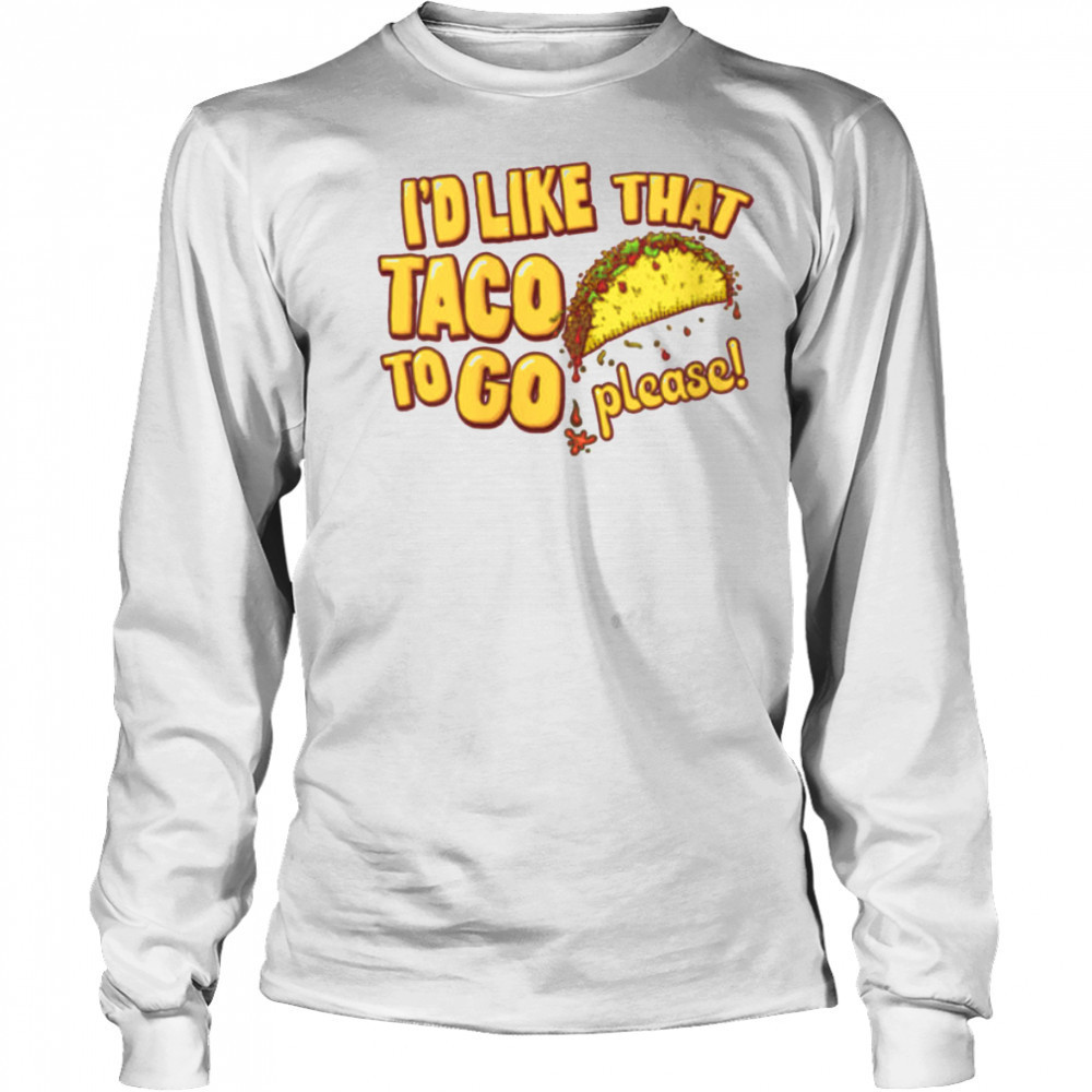 Womens I’d Like That Taco To Go V Neck T Shirt Long Sleeved