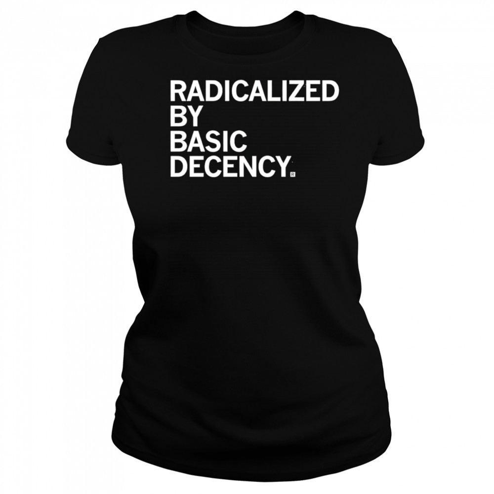 Radicalized by Human Decency shirt Women's T-shirt