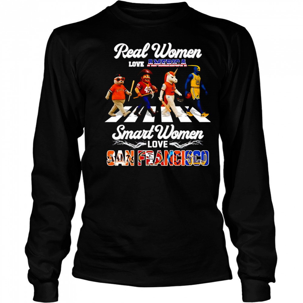 Real women love America smart women love San Francisco mascot shirt Long Sleeved