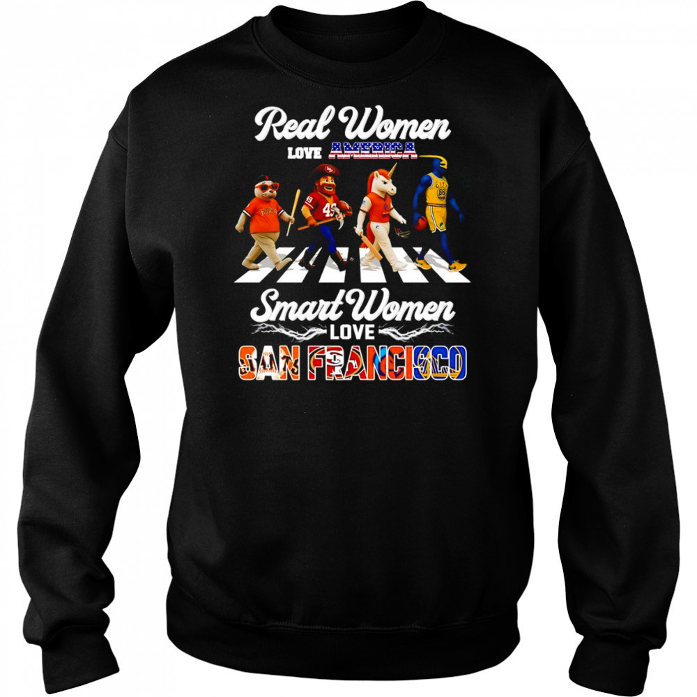 Real women love America smart women love San Francisco mascot shirt Sweatshirt