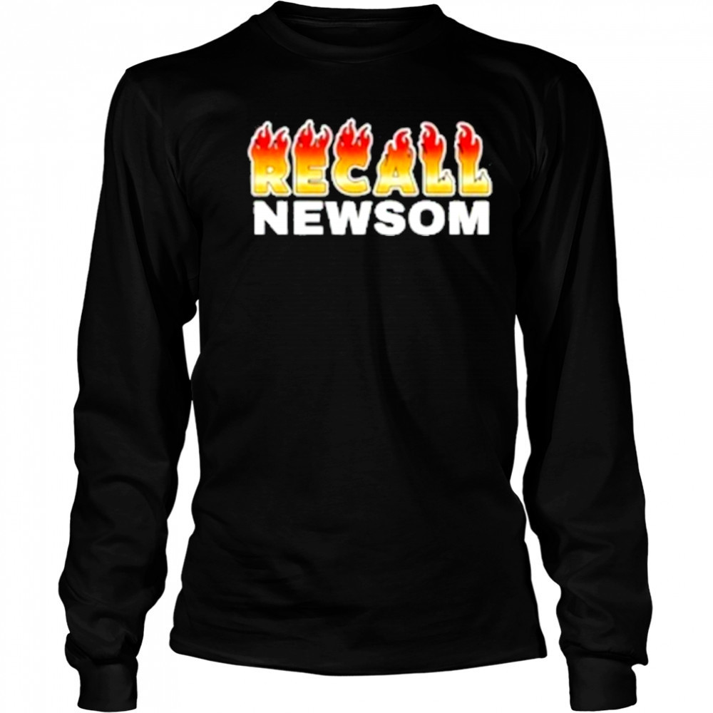 Recall Newsom fire T-Shirt Long Sleeved