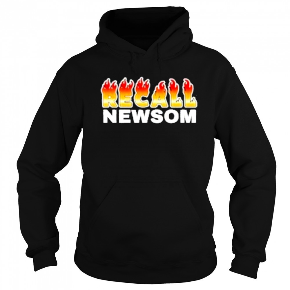 Recall Newsom fire T-Shirt Hoodie