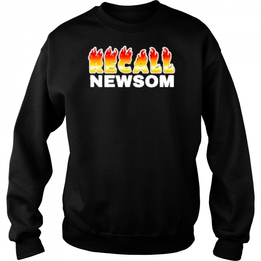 Recall Newsom fire T-Shirt Sweatshirt