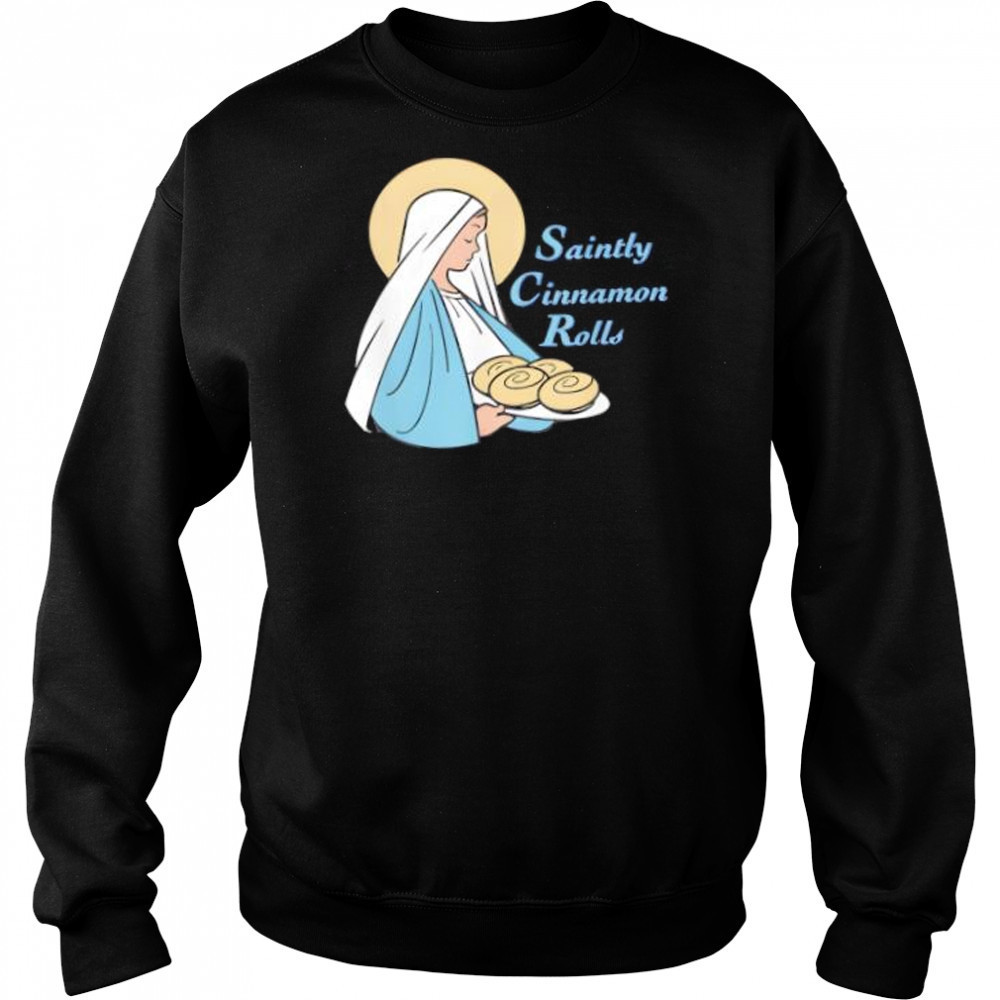 Saintly Cinnamon Rolls T-Shirt Sweatshirt
