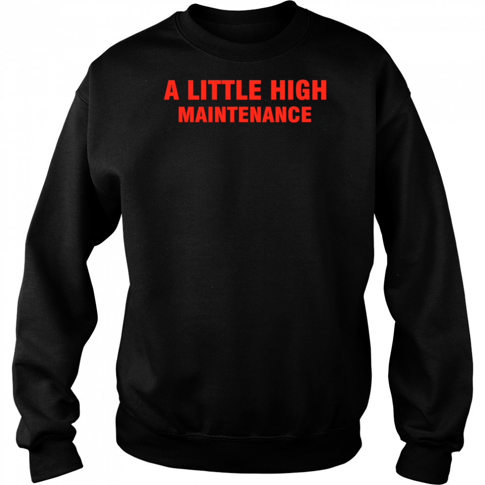 Selena Gomez A Little High Maintenance Red Text shirt Sweatshirt