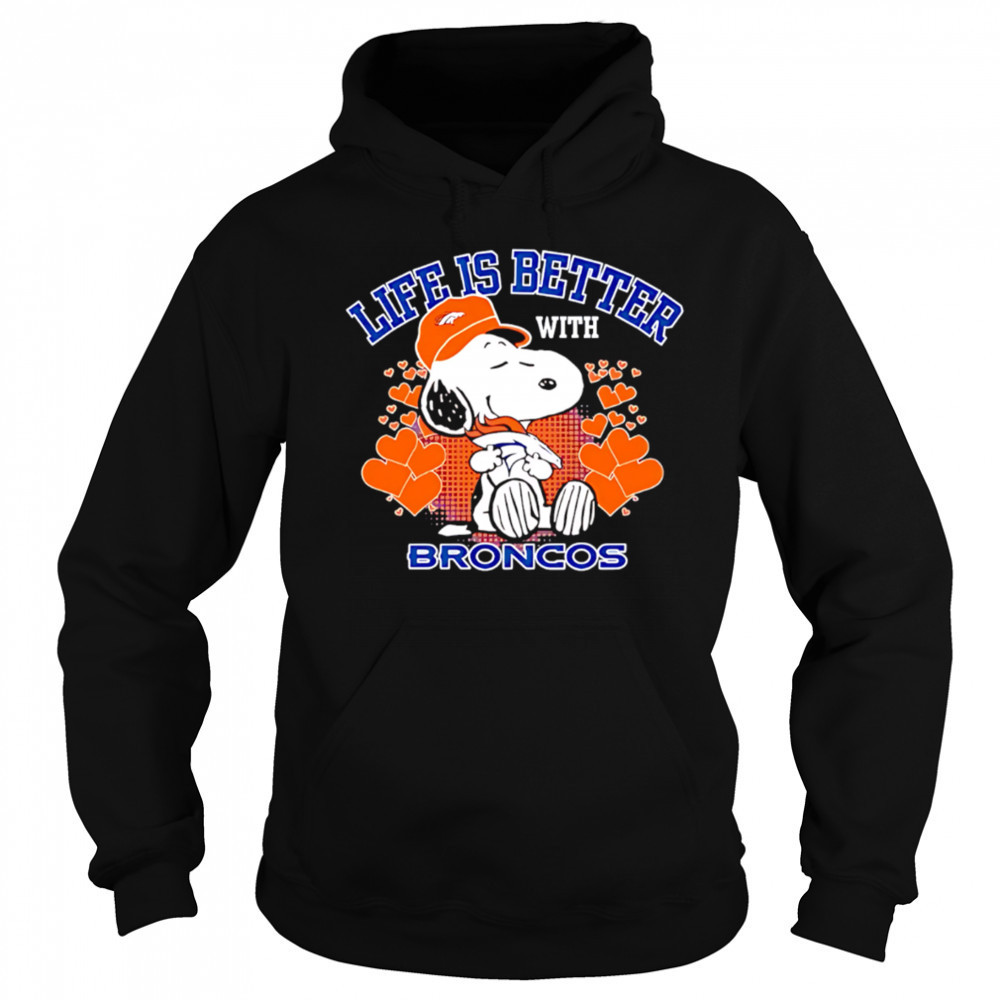 Snoopy Life is Better with Broncos shirt Hoodie