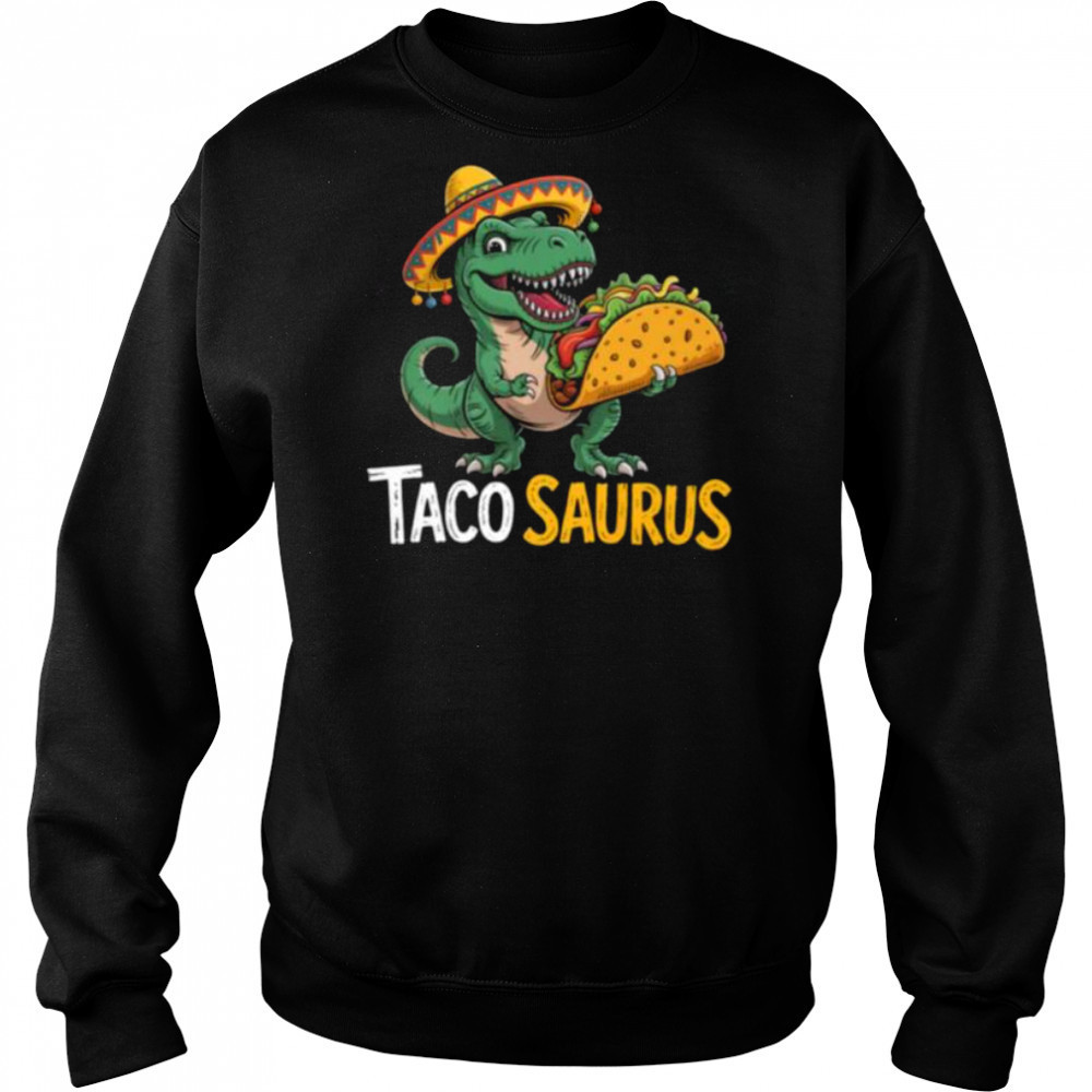 Tacosaurus Funny Taco Lover Men Kids T Rex Dinosaur T Shirt Sweatshirt