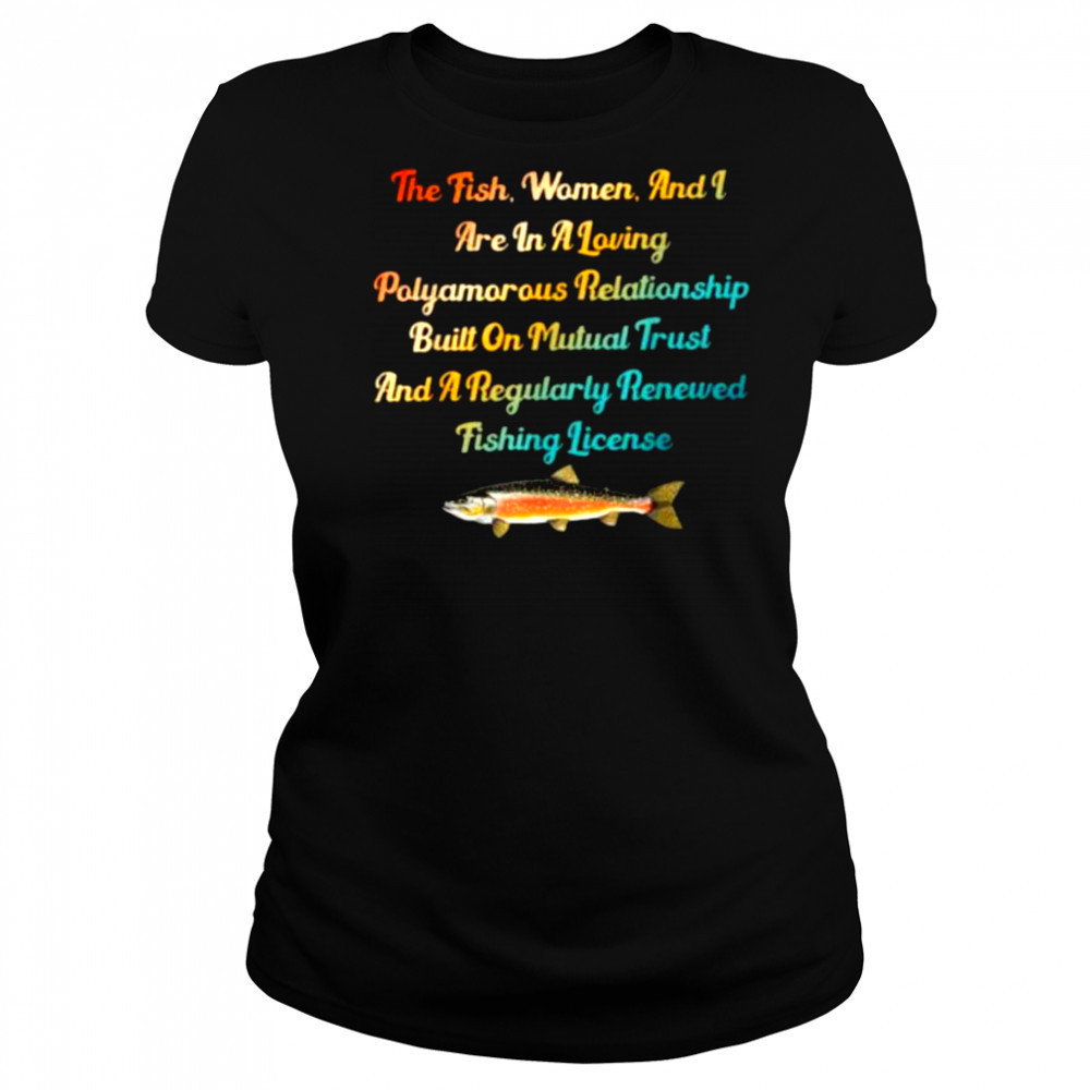 The Fish Women & I Are In A Loving Polyamorous Relationship T Shirt Women's T-shirt