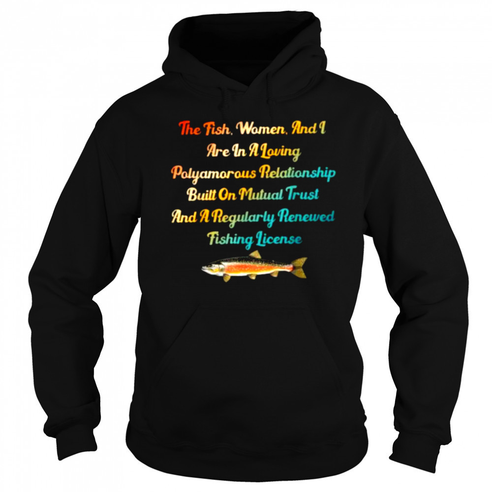 The Fish Women & I Are In A Loving Polyamorous Relationship T Shirt Hoodie