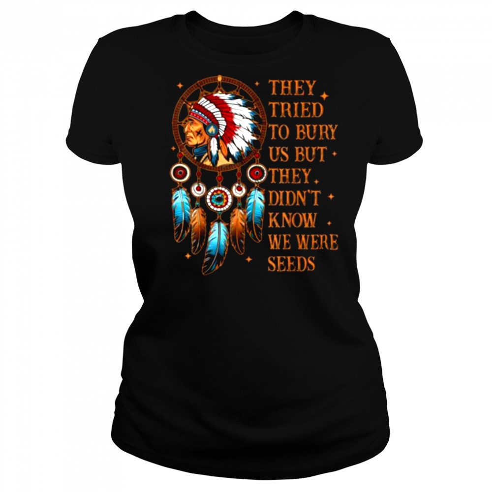 They Tried To Bury Us But They Didn’t Know We Are The Seed T Shirt Women's T-shirt
