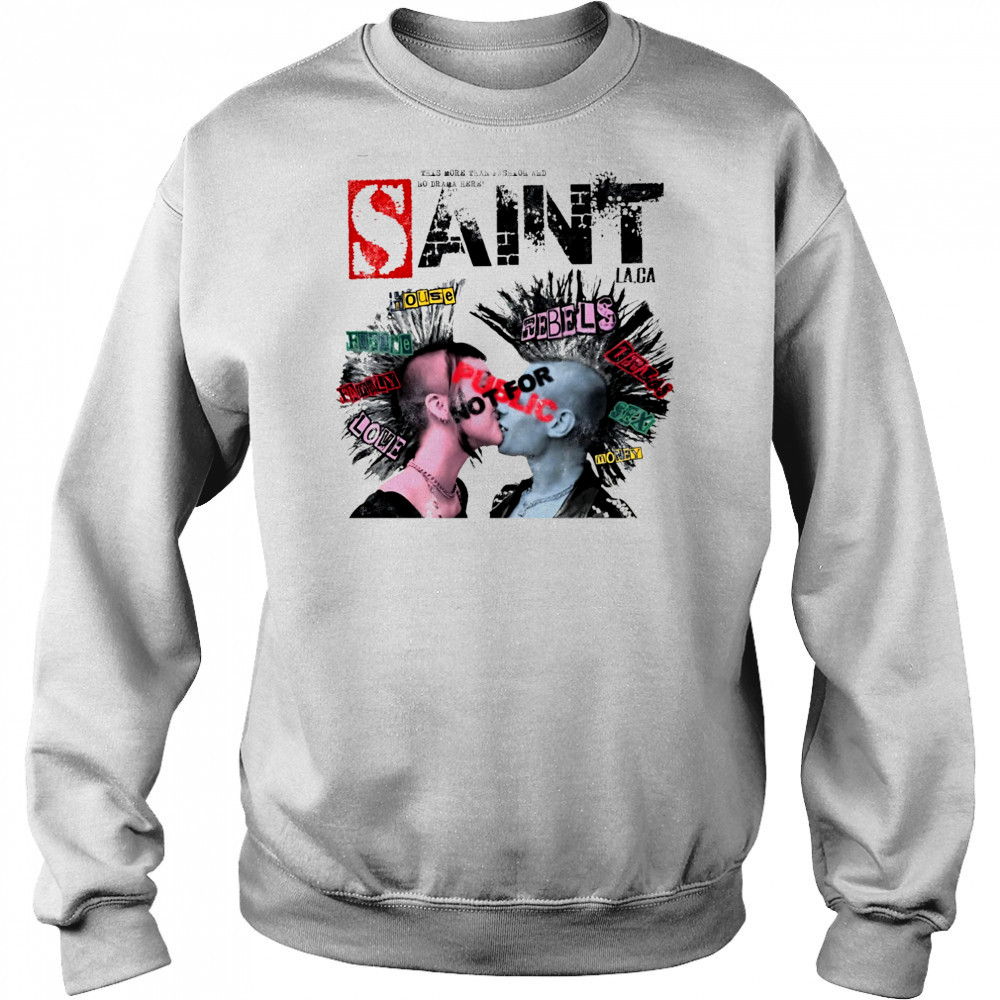 This more than fashion and no drama here Saint shirt Sweatshirt