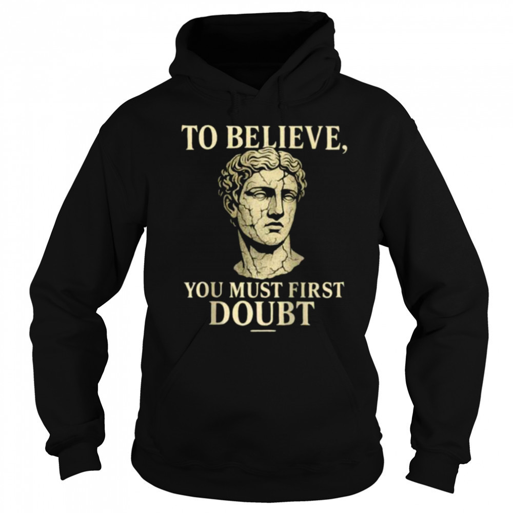 To Believe You Must First Doubt Rational Faith Quote Design Raglan Shirt Hoodie