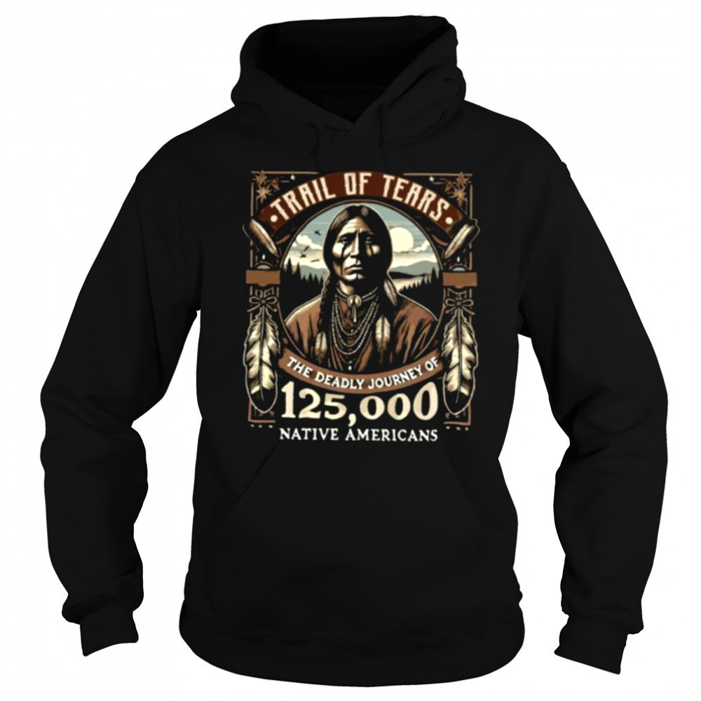 Trail Of Tears The Deadly Journey Of Native American Shirt Hoodie