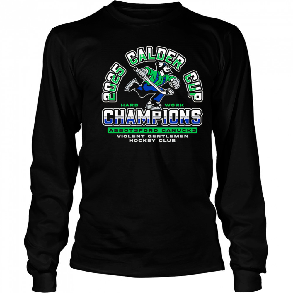 Violent Gentlemen Abbotsford Canucks 2025 Calder Cup Champions shirt Long Sleeved