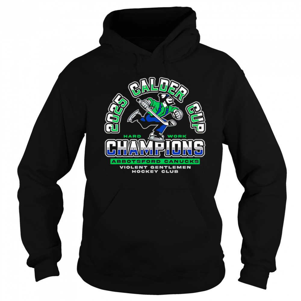 Violent Gentlemen Abbotsford Canucks 2025 Calder Cup Champions shirt Hoodie