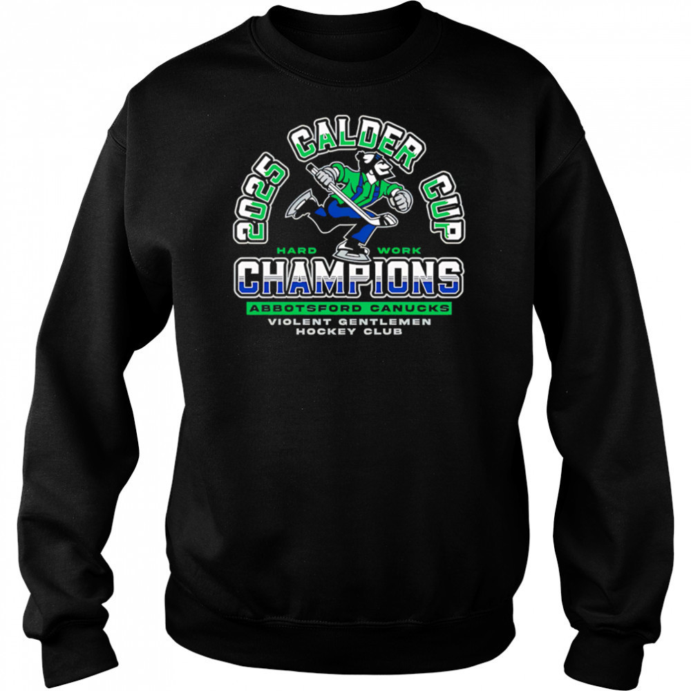 Violent Gentlemen Abbotsford Canucks 2025 Calder Cup Champions shirt Sweatshirt