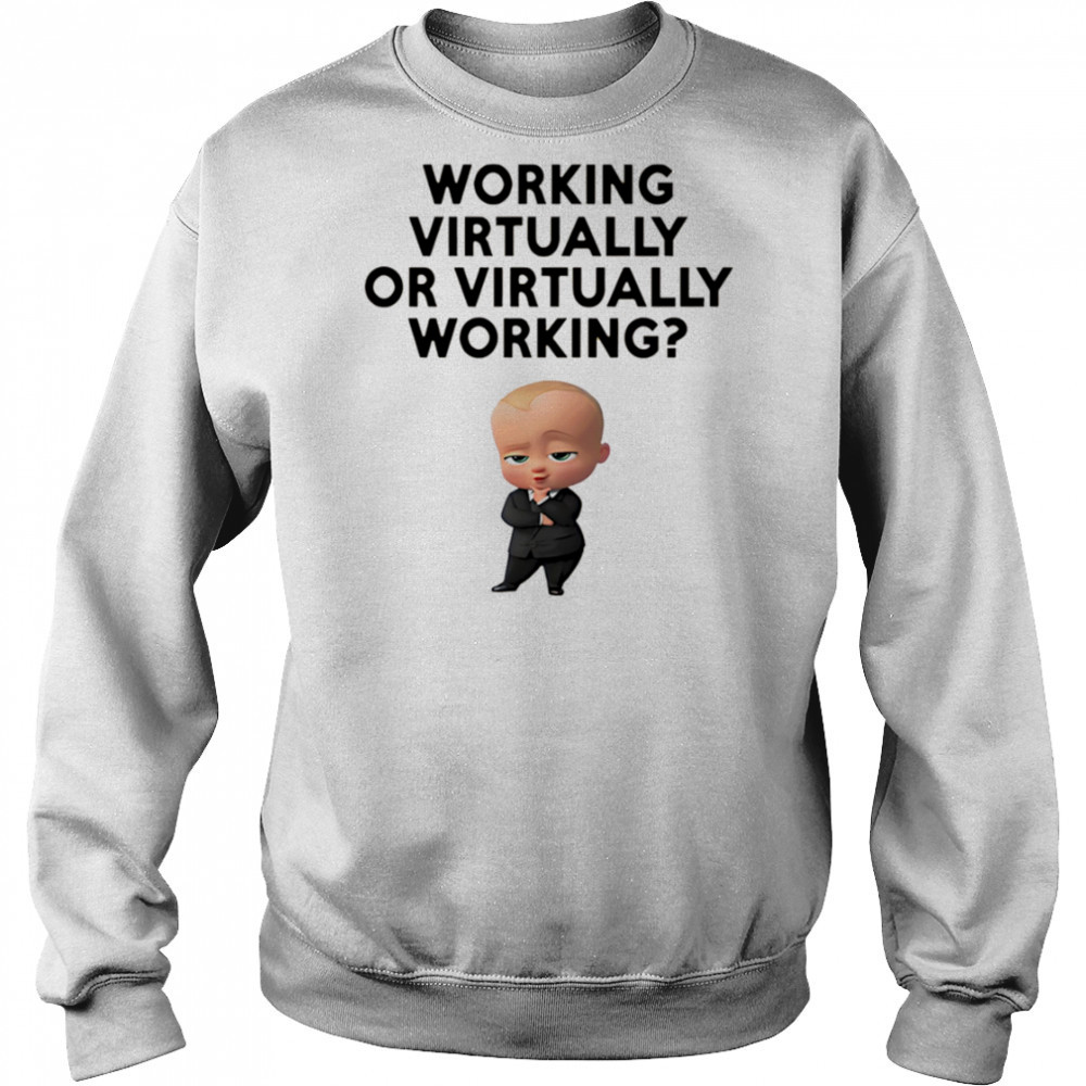 Working virtually or virtually working shirt Sweatshirt