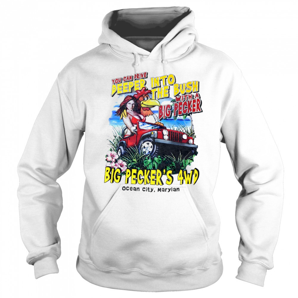 You can drive deeper into the bush with a Big Pecker’s 4WD Ocean City Maryland shirt Hoodie